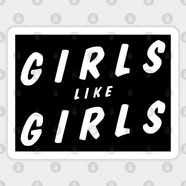 Girls Like Girls (White) Magnet by brendalee